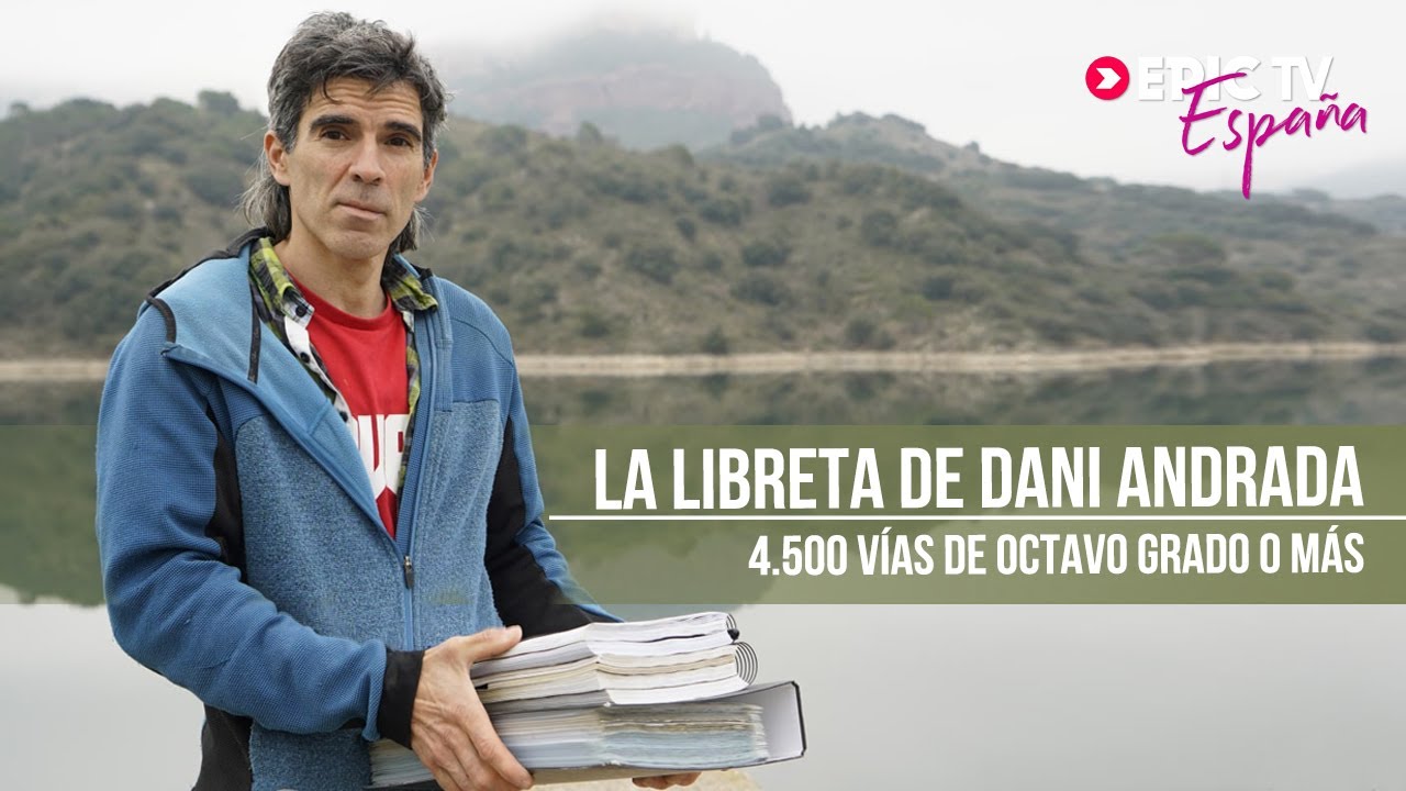 La Libreta de Dani Andrada. 4.500 Vías De Octavo Grado O Más | EpicTV España #50