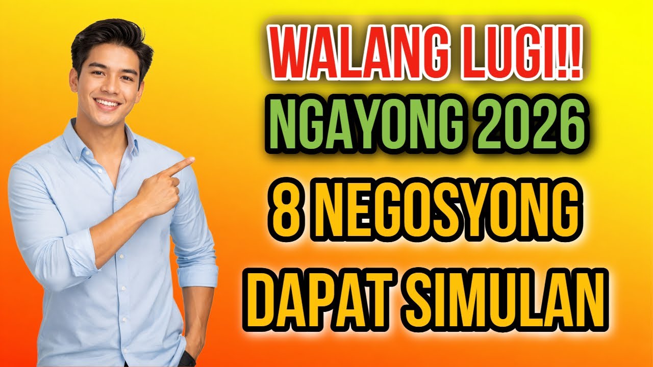 8 Negosyo na Dapat Mong Simulan ngayong 2026 | Sigurado ang Kita!