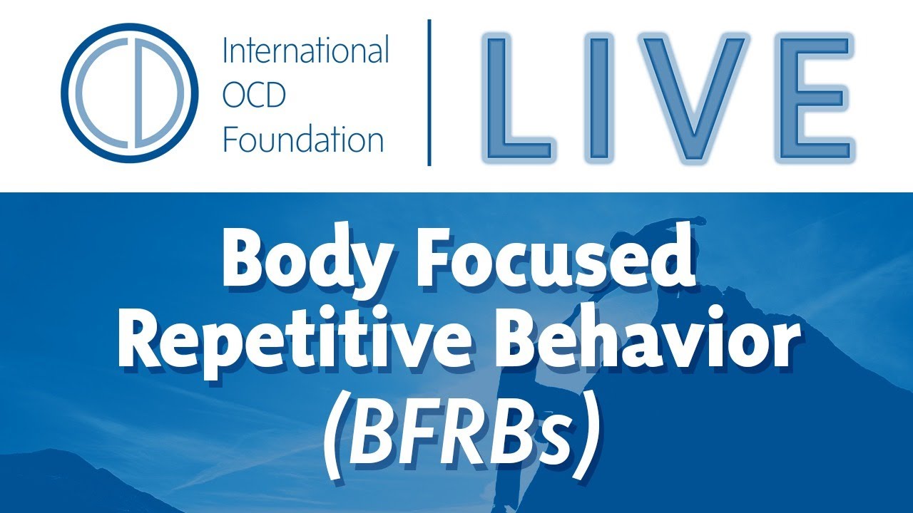 Body Focused Repetitive Behaviors (BFRBs) Town Hall