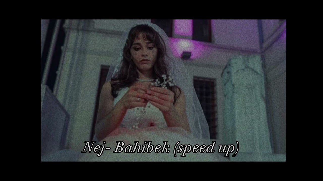 Nej-Bahibek (speed up ) #kardeşlerim