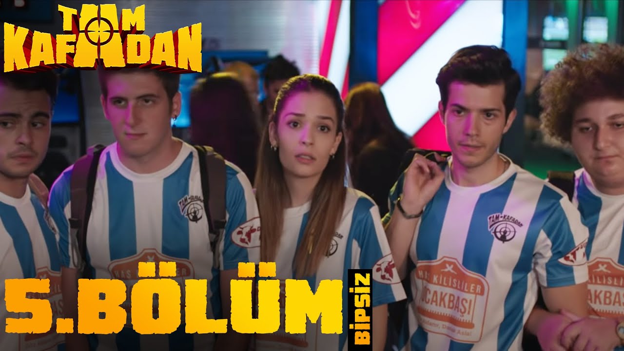 Tam Kafadan | 5. B&ouml;l&uuml;m (Bipsiz Versiyon)