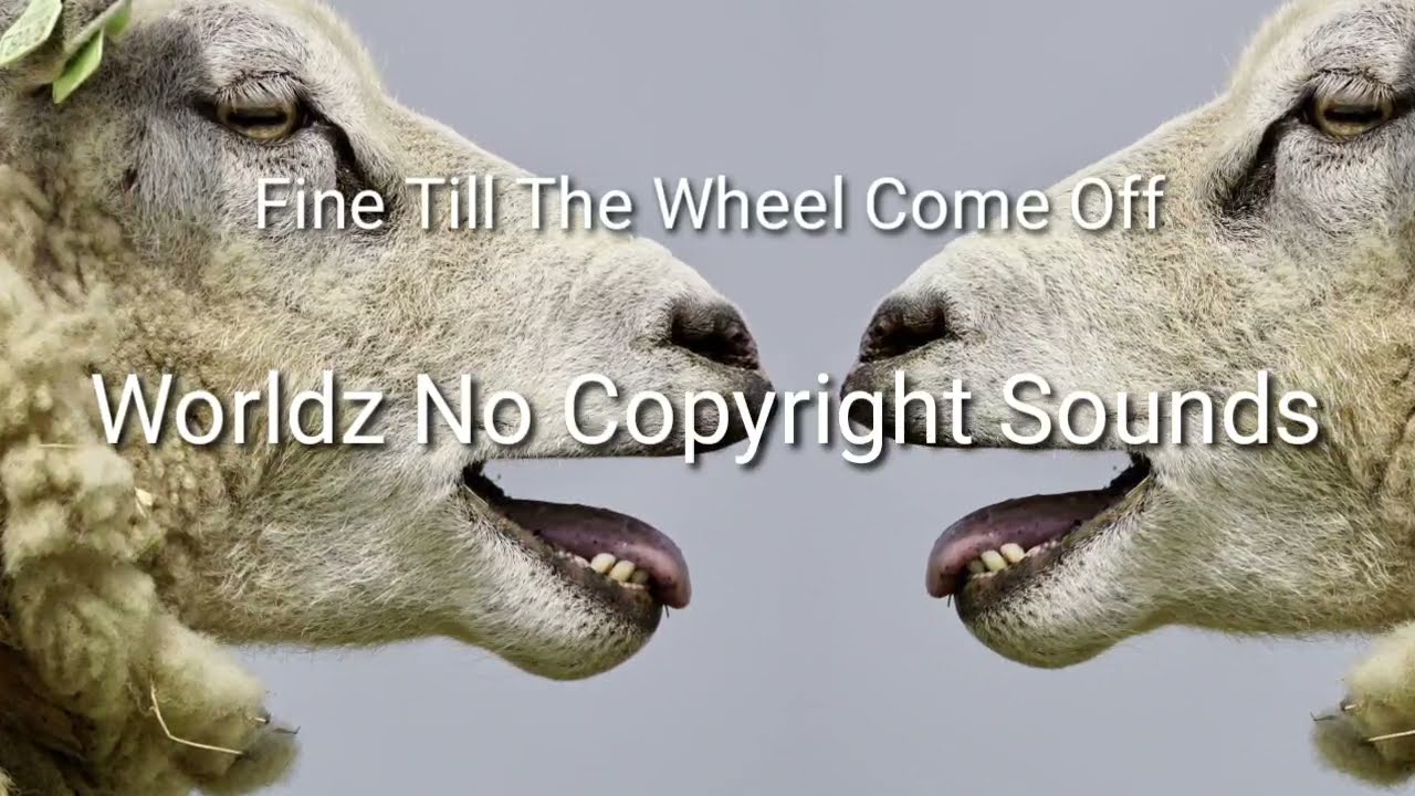 Fine Till The Wheel Come Off-Worldz No Copyright Sounds