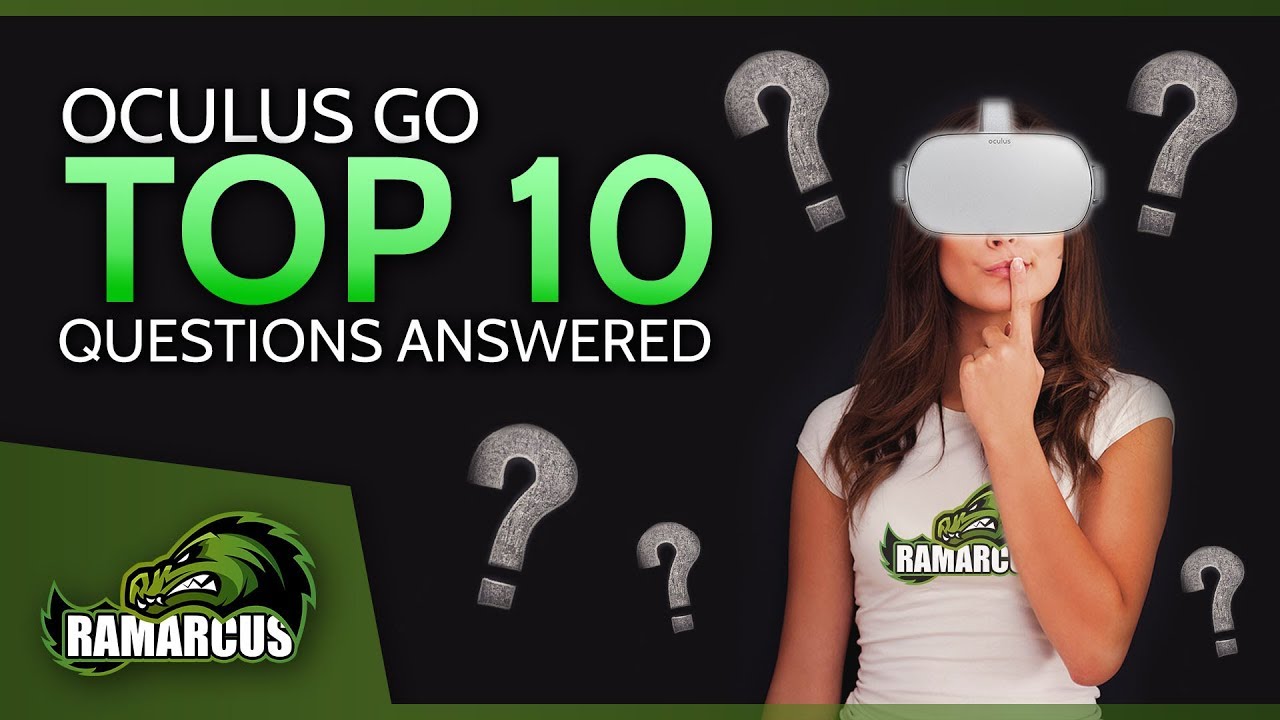 Oculus Go // TOP 10 Questions Answered
