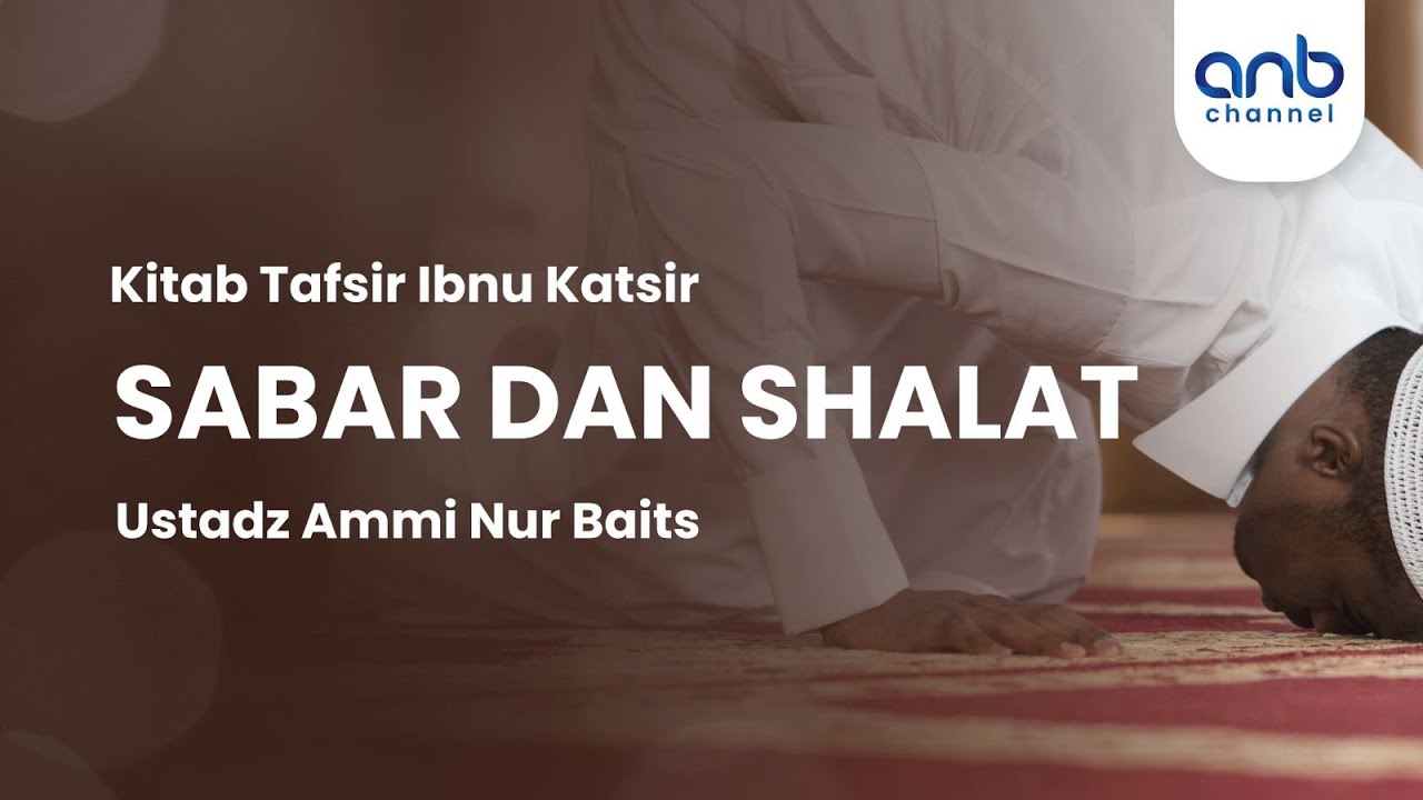 Sabar & Shalat | Ustadz Ammi Nur Baits