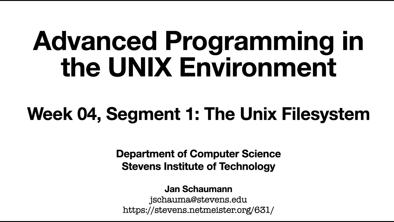 Advanced Programming in the UNIX Environment: Week 04, Segment 1 - The Unix Filesystem