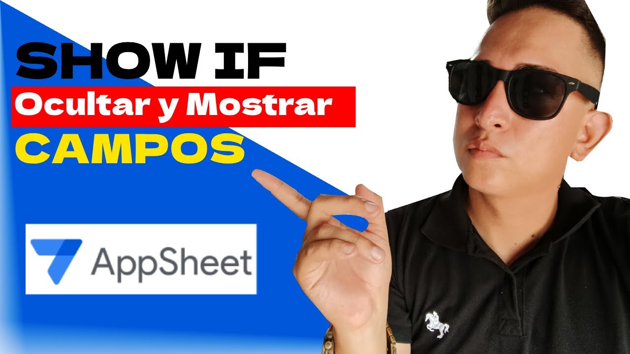 AppSheet: Ocultar y Mostrar Campos con Fórmulas – SHOW IF (Explicado FÁCIL) | 2025