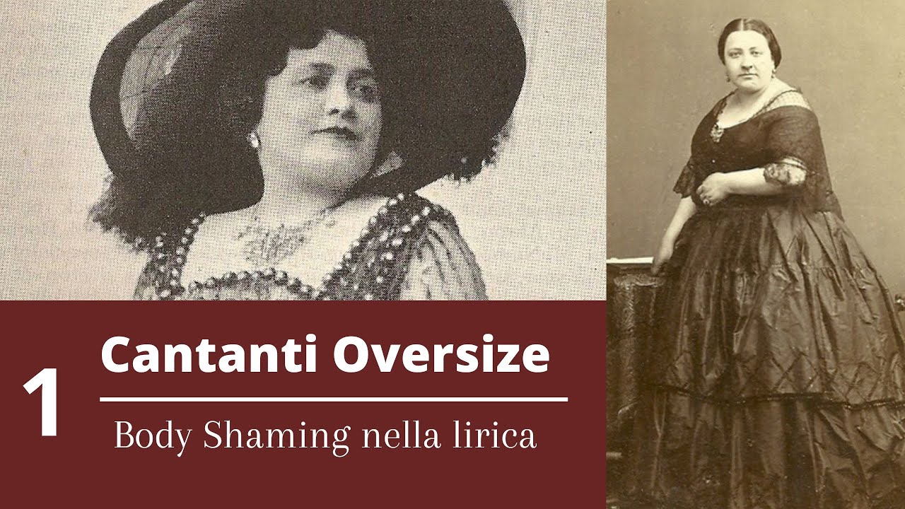 1 - Cantanti Oversize - Body shaming nella lirica PARTE PRIMA