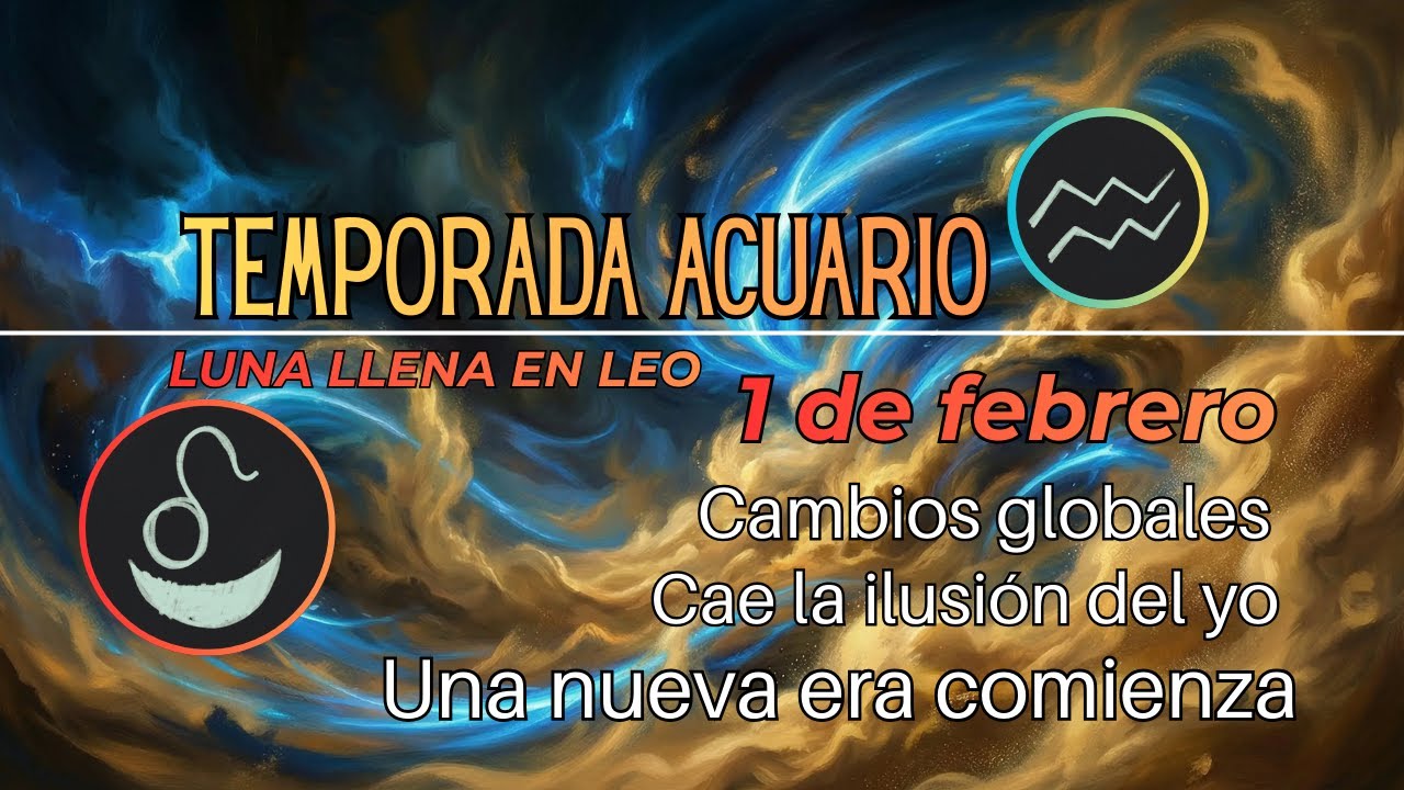 Acuario y luna llena en leo del 1 de febrero. Deja de sostener conductas sombrias. Recuerda tu Luz.