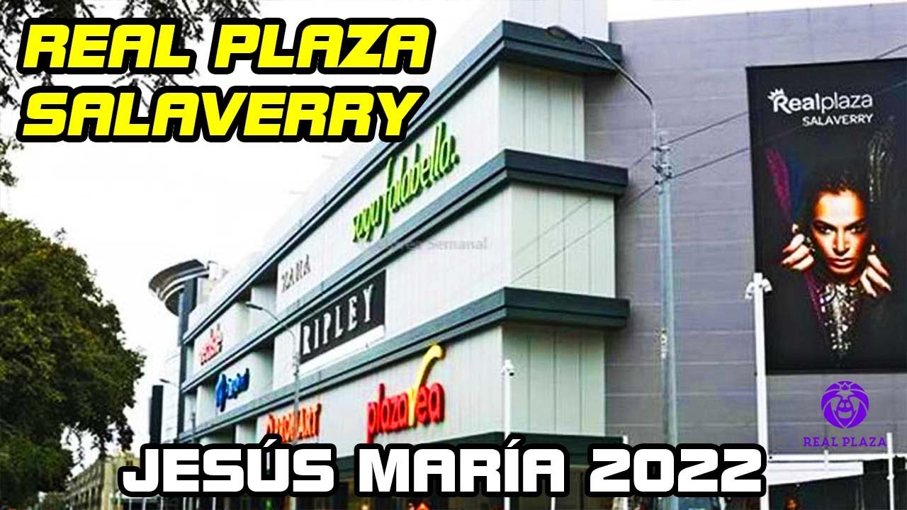 Asi luce el REAL PLAZA SALAVERRY JESUS MARIA | LIMA PERU 2022