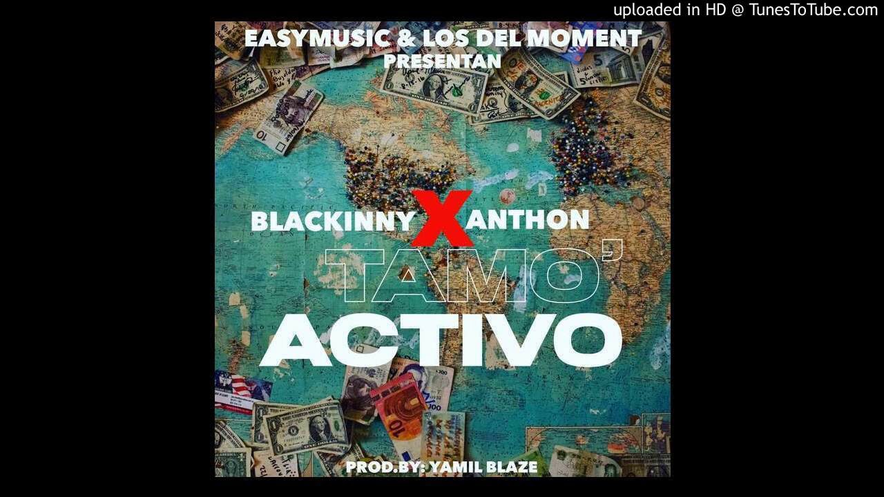 Anthon Ft. Blackinny - &ldquo;TAMO&rsquo; ACTIVO&rdquo;
