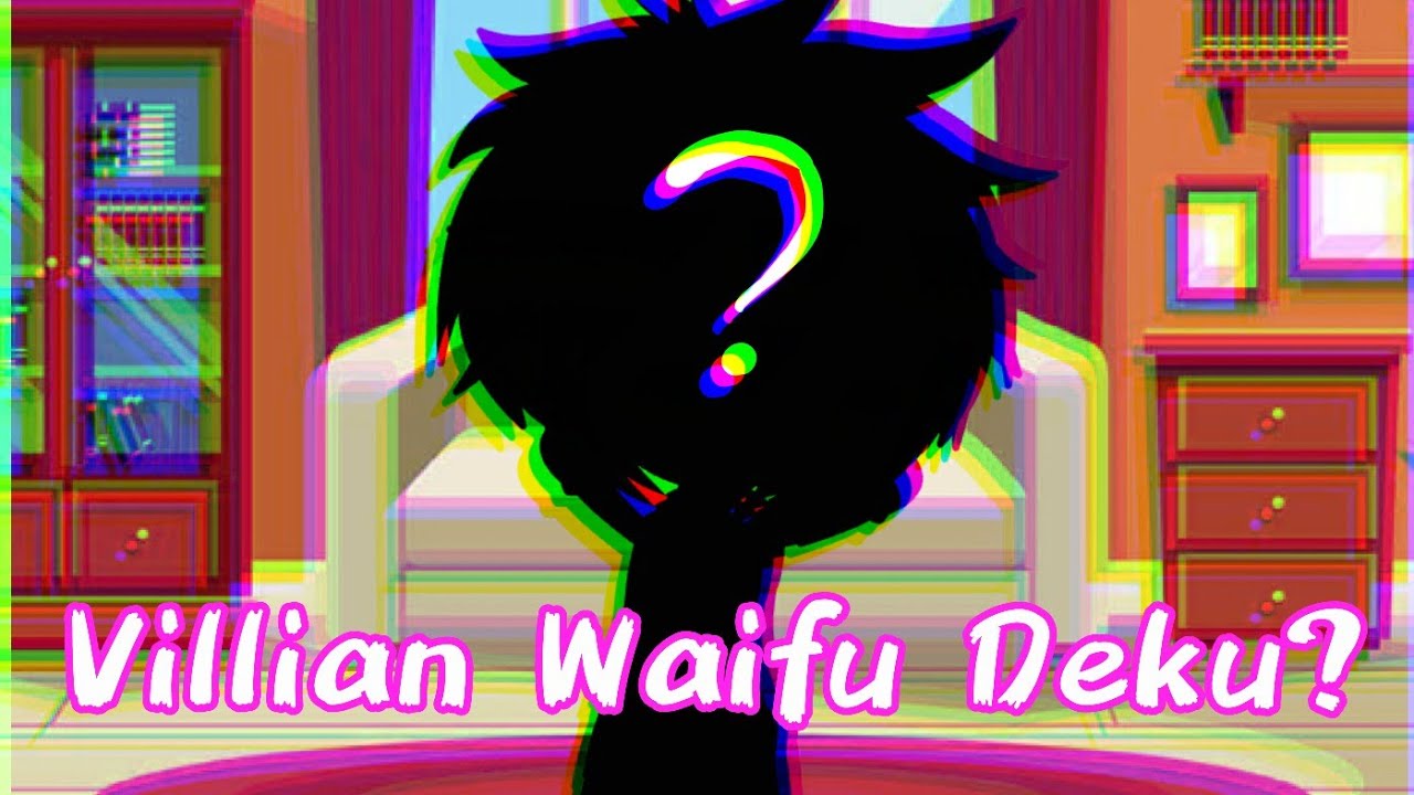 Bnha Meet Villain Waifu Deku || Gacha Club || sorry took time