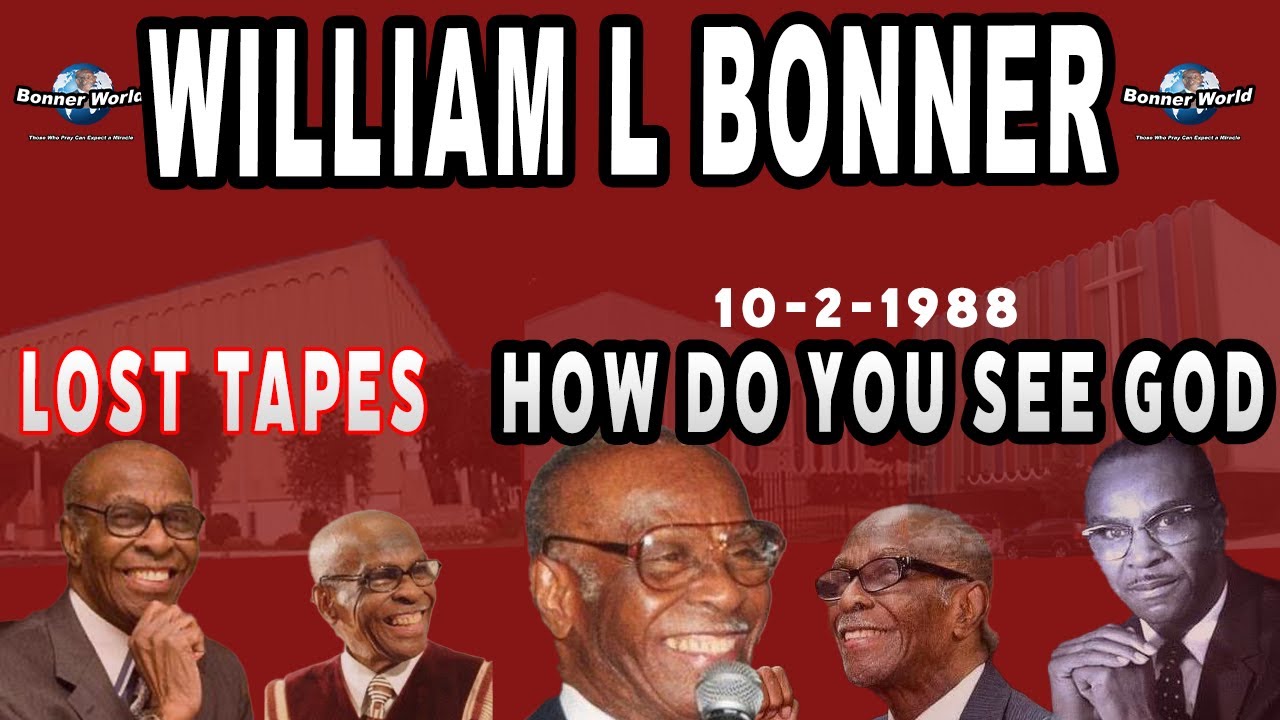 Bishop William L Bonner - How Do You See GOD