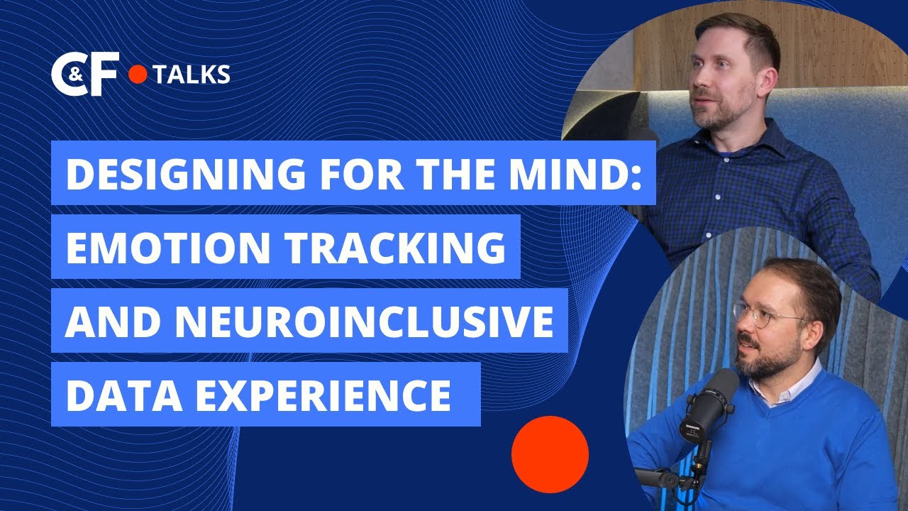 Designing for the Mind: Emotion Tracking and Neuroinclusive Data Experience | C&F Talks: Episode 9