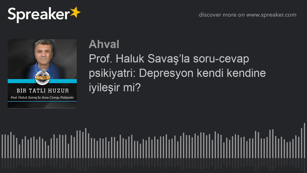Prof. Haluk Savaş’la soru-cevap psikiyatri: Depresyon kendi kendine iyileşir mi?