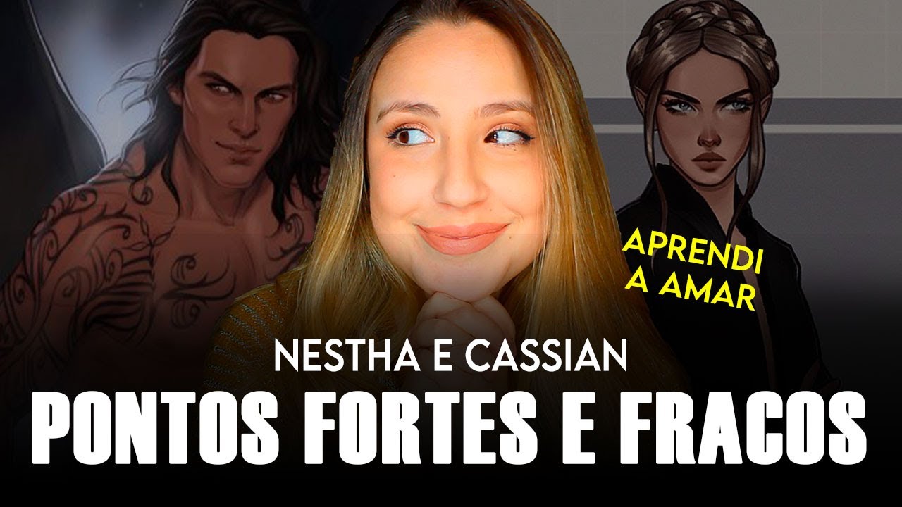 NESTHA E CASSIAN (ACOTAR) - Pontos Fortes e Fracos