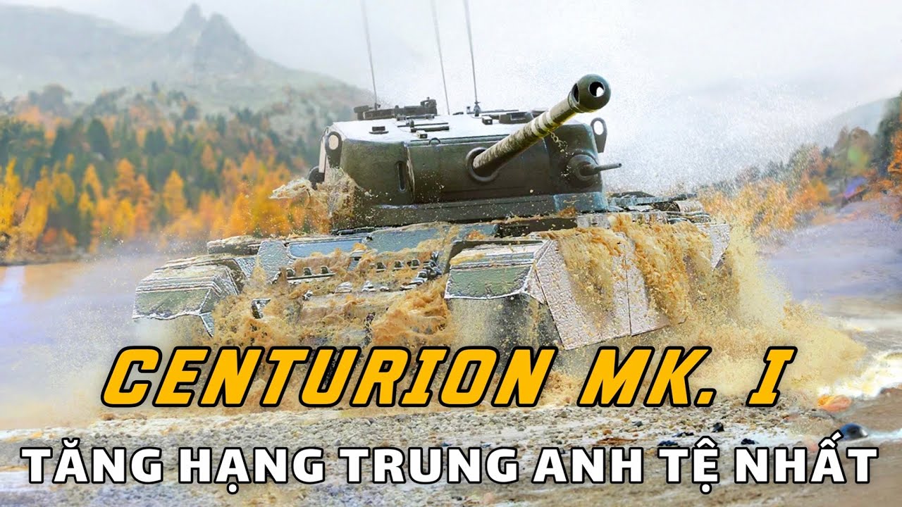 Centurion Mk. I: Xe tăng chủ lực quân đội Anh sau Thế chiến 2 | World of Tanks