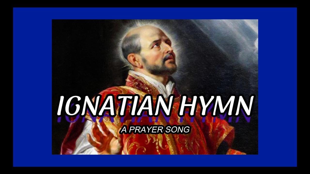 IGNATIAN HYMN (A Prayer Song)