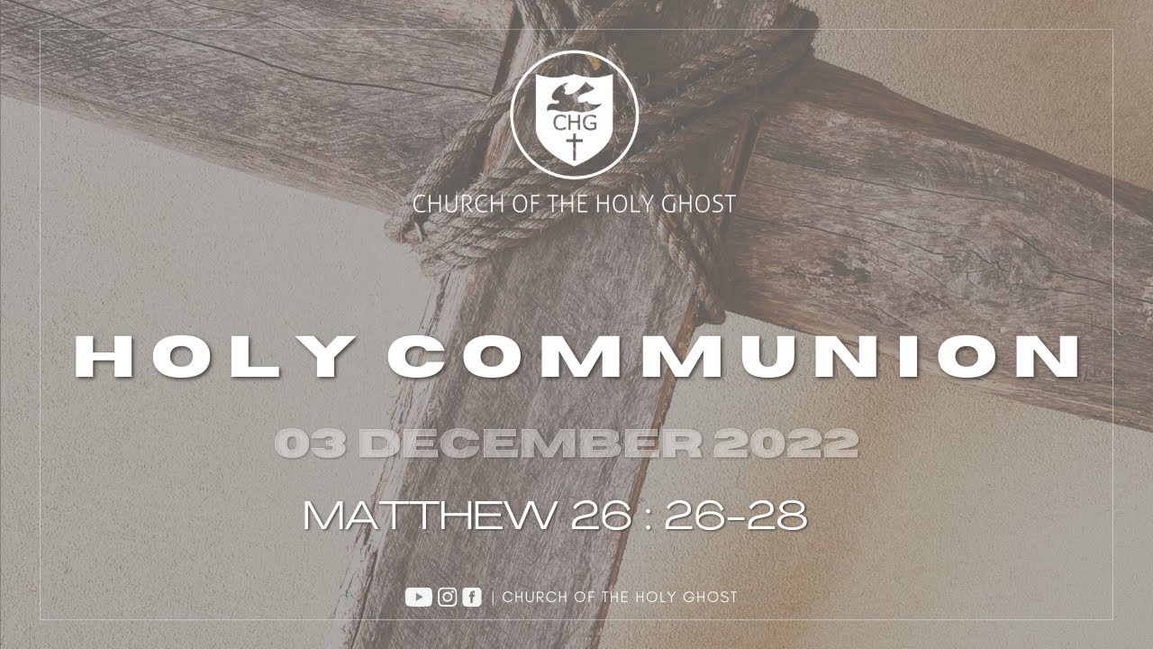 Holy Communion (3 December 2022) | Church of the Holy Ghost
