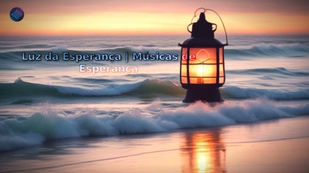 Luz da Esperan&ccedil;a | M&uacute;sicas de Esperan&ccedil;a