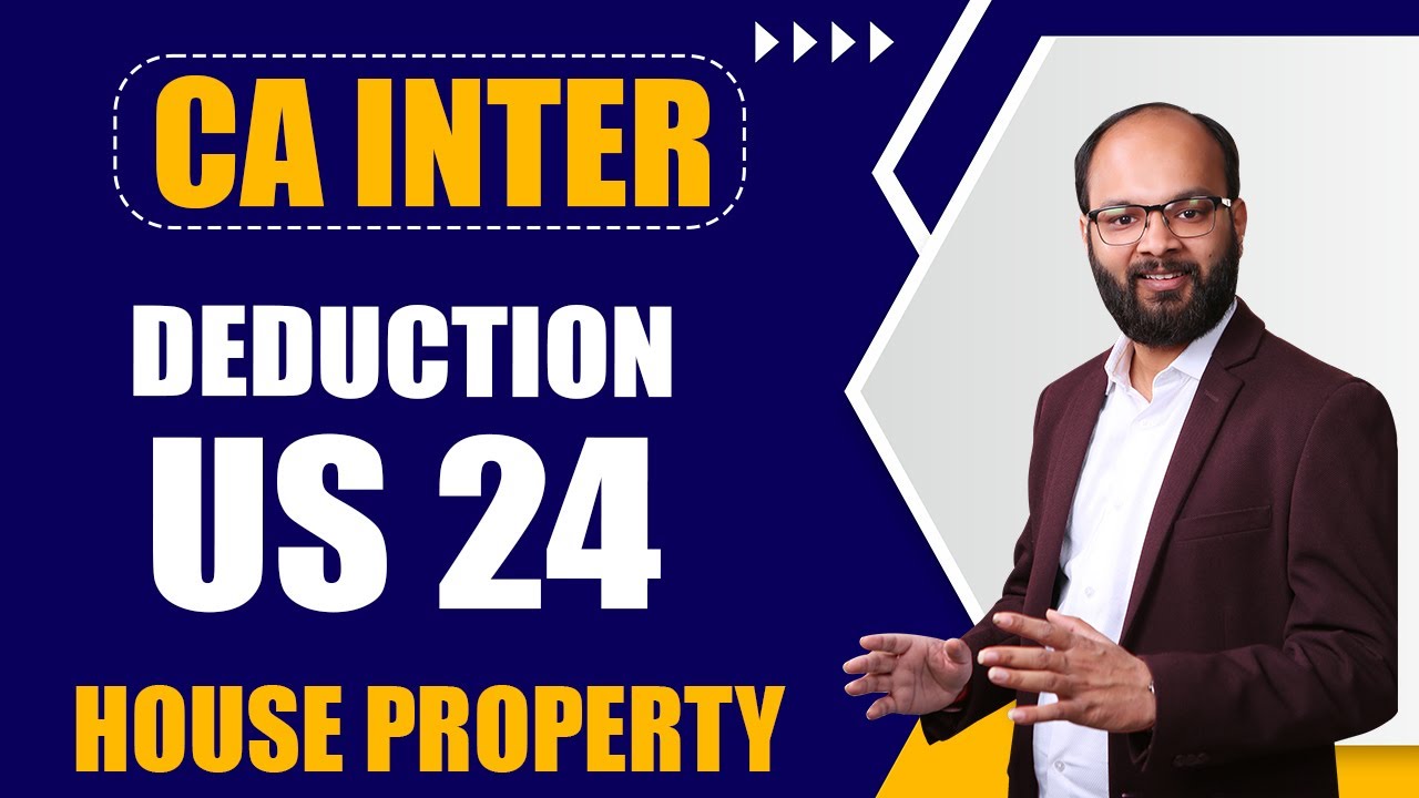 Deduction US 24 | Income Under Head House Property | CA Inter Income Tax Chapter - 4 | Act 1961