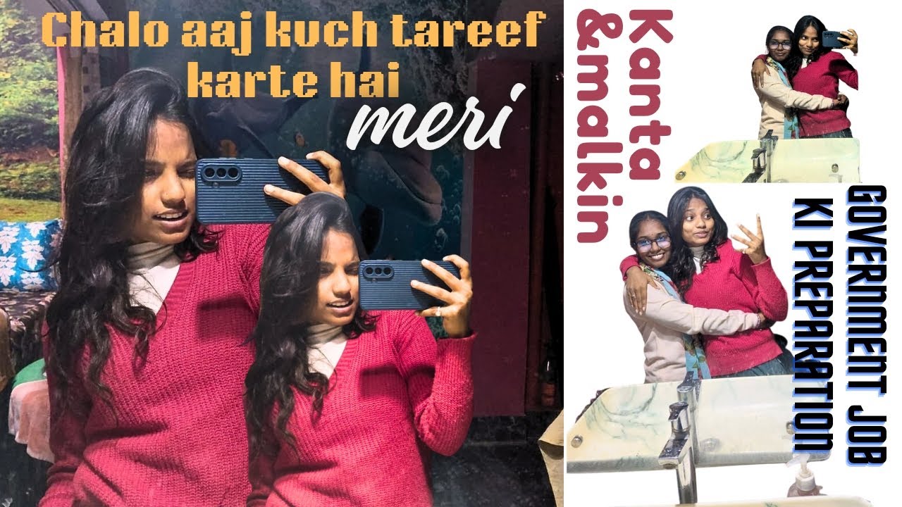 Chalo aaj tareef karte hai MERI😁| Government job ki preparation | meri modern Kanta🤣(Neha dii) 