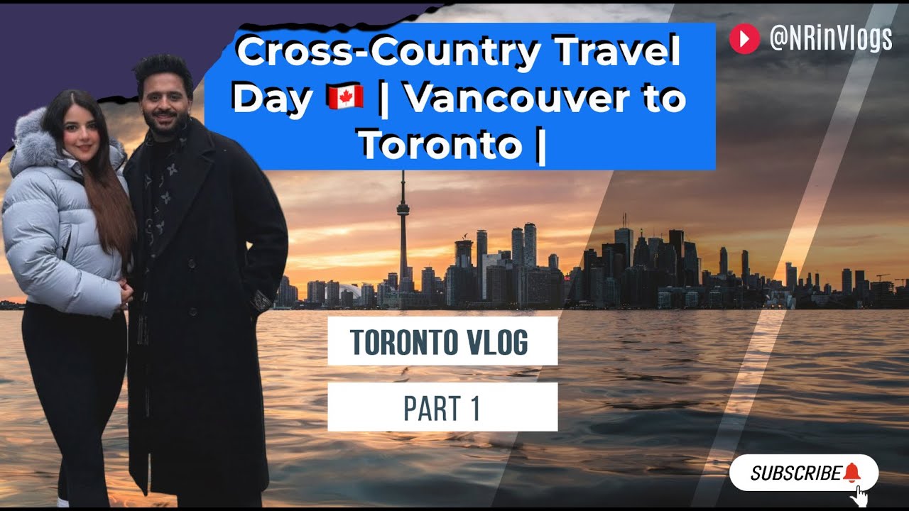 Cross-Country Travel Day 🇨🇦 | Vancouver to Toronto | Vlog Part -1