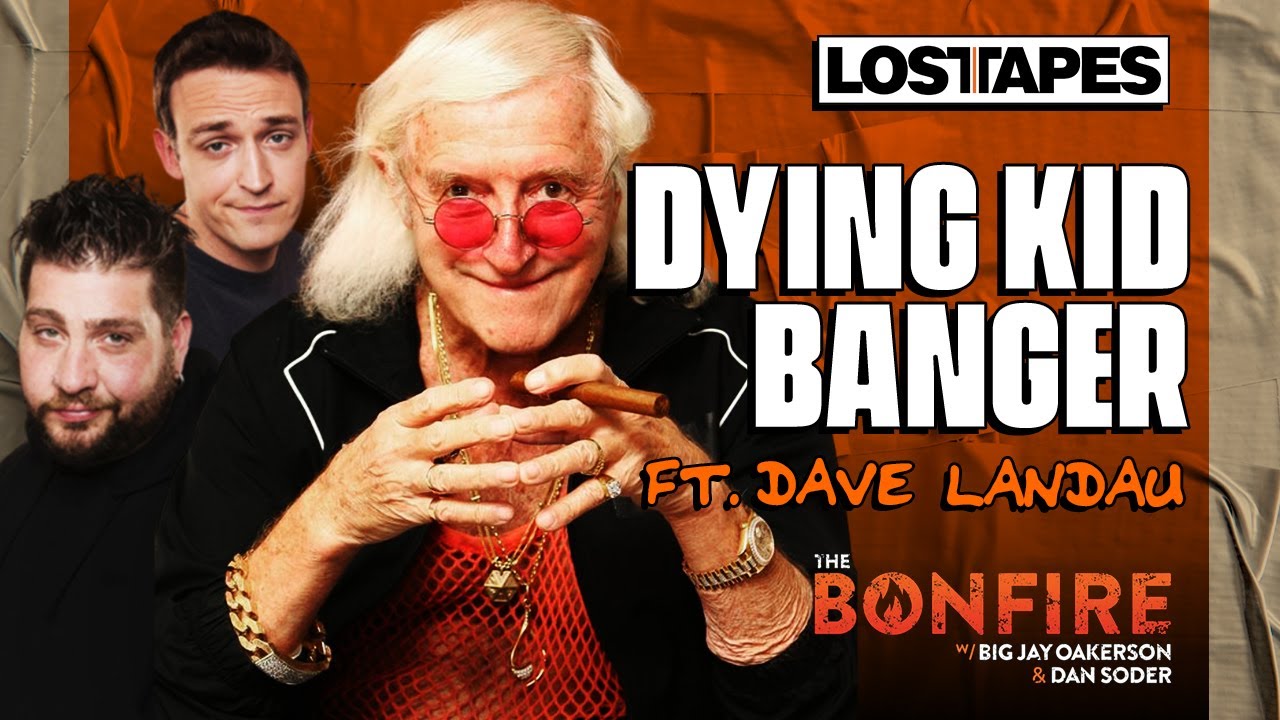 The Bonfire | Big Jay Oakerson and Dan Soder feat. Dave Landau | Jimmy Savile