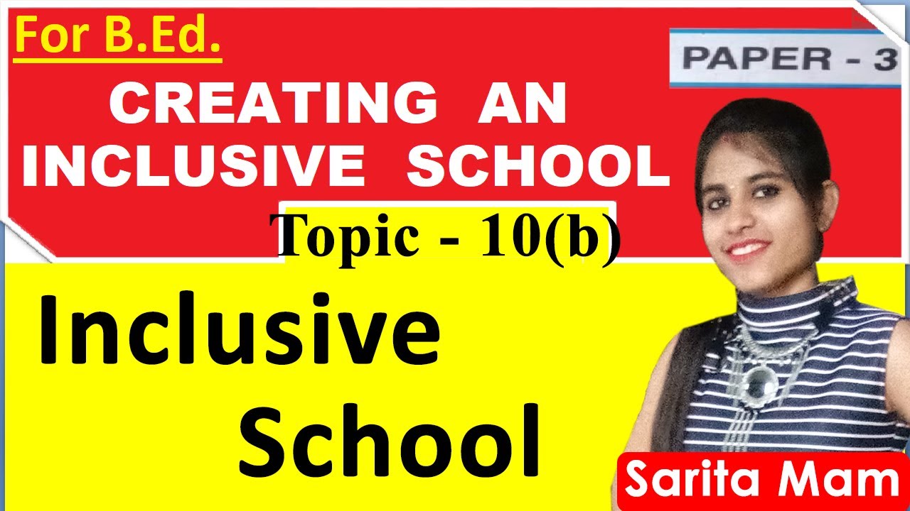 Inclusive School, Infrastructure & accessibility, Role of teacher |CREATING AN INCLUSIVE SCHOOL-B.Ed