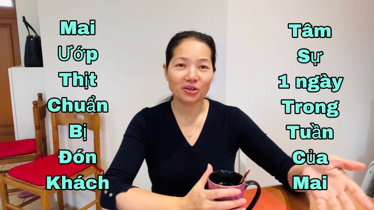 Mai ướp thịt chuẩn bị đón khách, tâm sự ngày trong tuần, Mai le cuộc sống ở Pháp