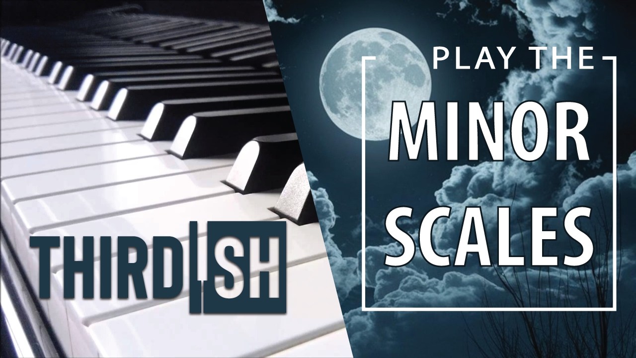 Natural, Harmonic, Melodic: Minor Scales Made Simple
