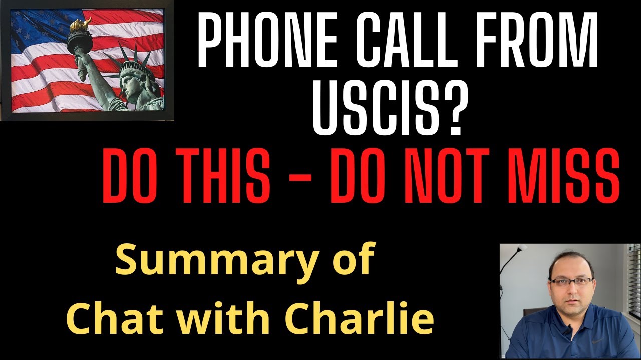 *Important* Phone call from USCIS? Do THIS,  Summary of Chat with Charlie