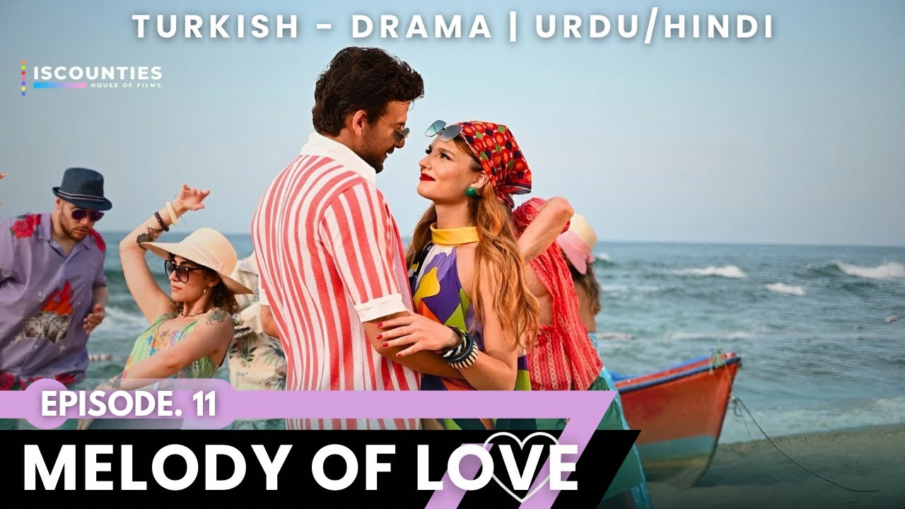 Melody Of Love 2023 - Episode 11 | Audio: Urdu & Hindi | Turkish Drama | Mustafa Ko&ccedil; - Nilsu Berfin