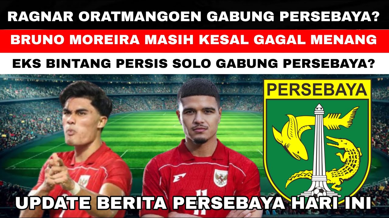 🔴RAGNAR ORATMANGOEN GABUNG PERSEBAYA?😱BRUNO MASIH KESAL GAGAL MENANG😱EKS PERSIS MERAPAT?🔥