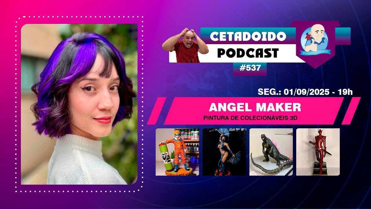 🌐 ANGELA SARIOLLI – ANGEL MAKER – PINTURA DE COLECIONÁVEIS 3D – PODCAST 524 – ANO 6