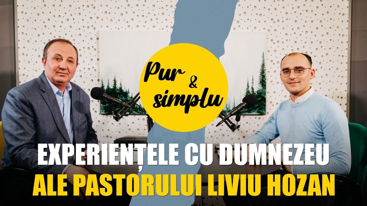 Experiențele cu Dumnezeu ale pastorului Liviu Hozan