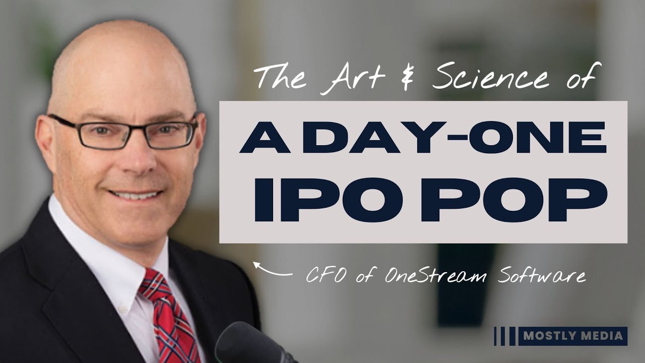The Art and Science of a Day-One IPO Pop with OneStream Software CFO Bill Koefoed