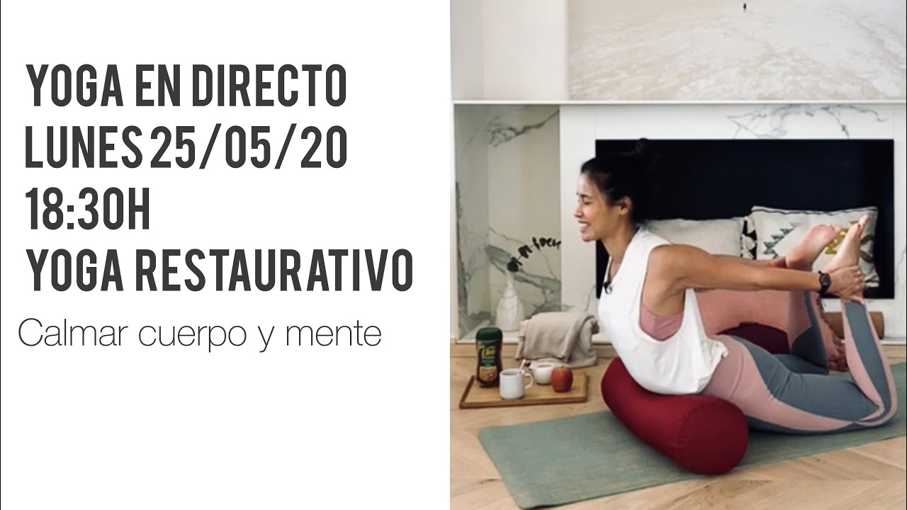 Yoga en casa en directo | Yoga restaurativo: calmar mente y cuerpo (25/05/20)