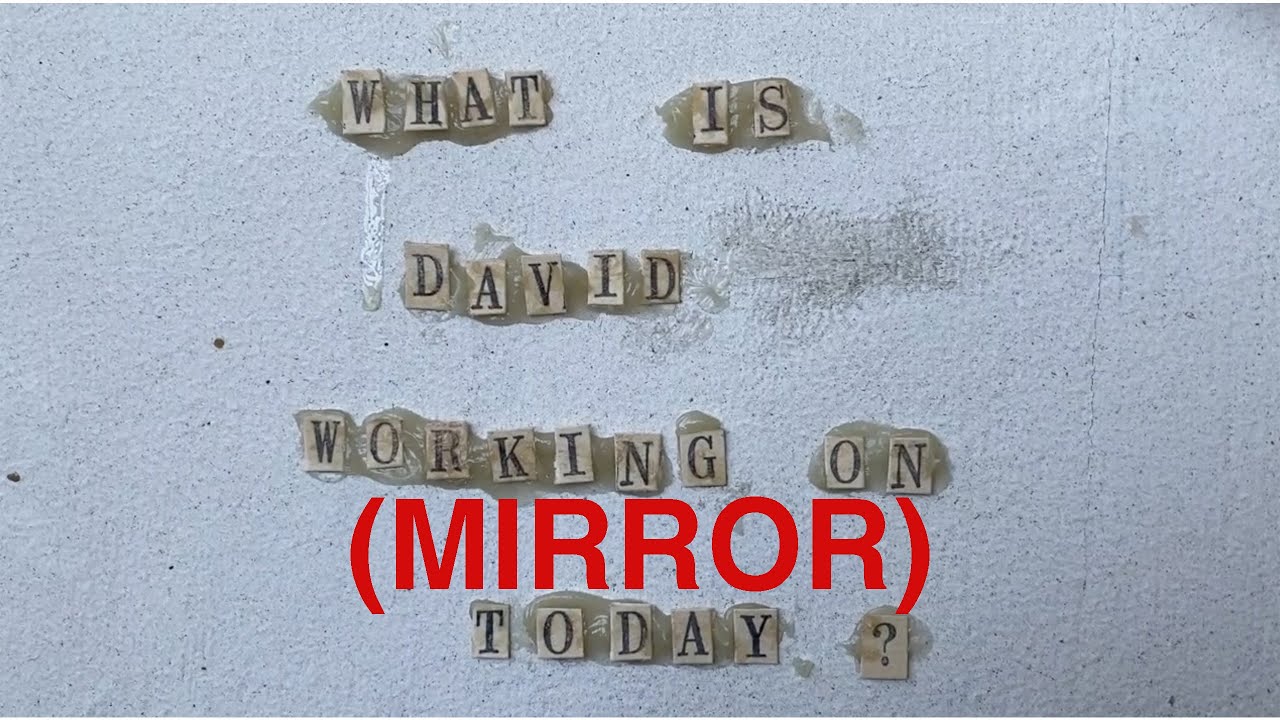 What Is David Working on Today? 7/17/20 - Mirror
