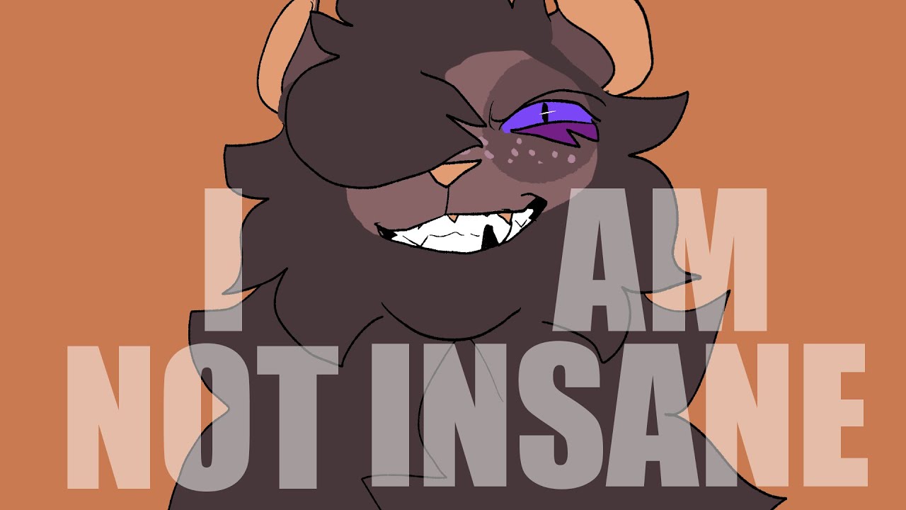 I am not insane - animation meme REMAKE (SOTM)