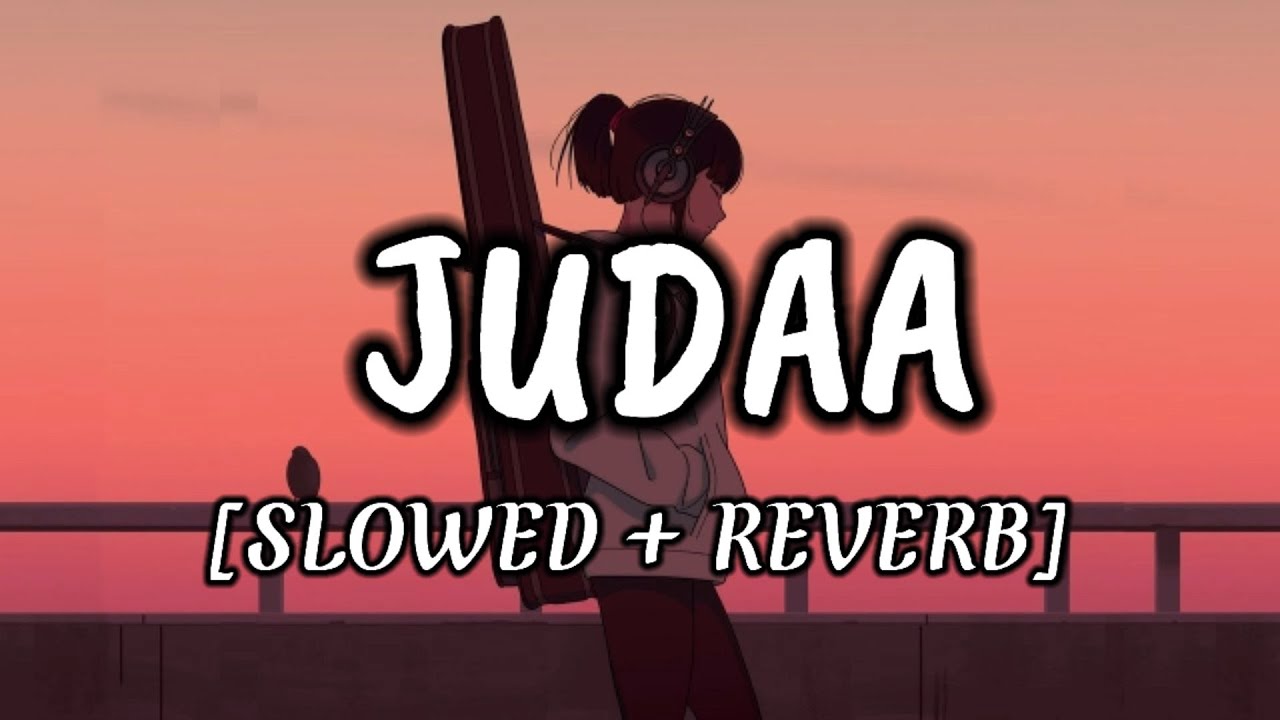 Judaa ( Slowed + Reverb) Lyrics - Arijit Singh -  Ishqedarriyaan - Mahaakshay & Evelyn Sharma -Song