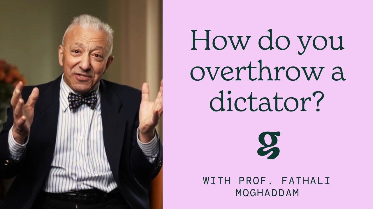 How do you overthrow a dictator? - Prof. Fathali Moghaddam