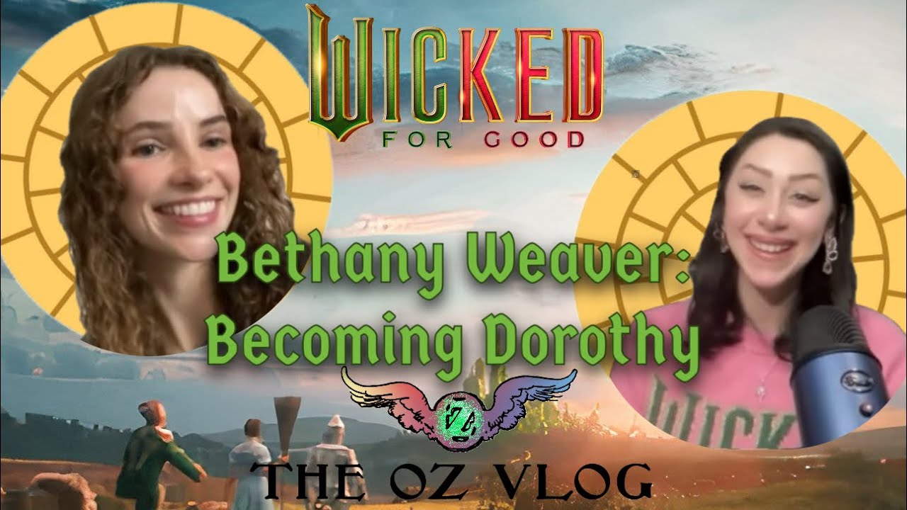 Bethany Weaver: Becoming Dorothy in “Wicked”
