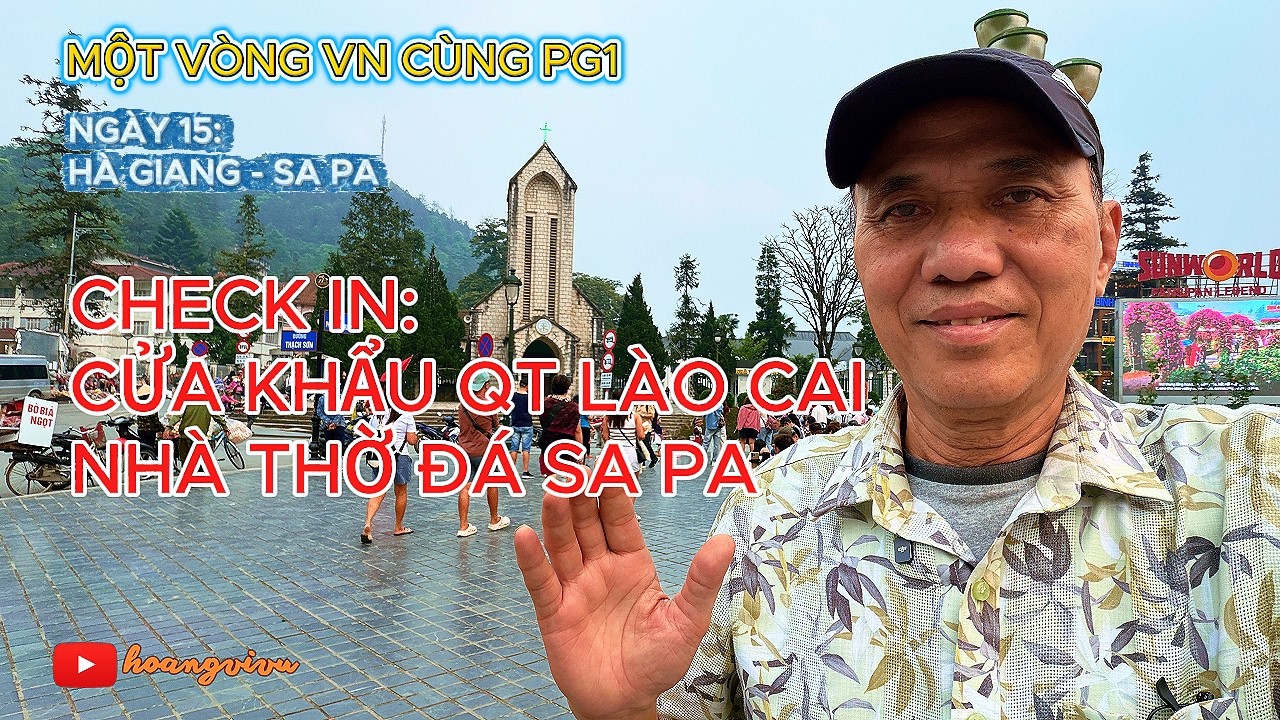 🏍️ Ng&agrave;y 15: H&agrave; Giang - Sa Pa, Check in cửa khẩu QT L&agrave;o Cai & Nh&agrave; thờ đ&aacute; Sa Pa
