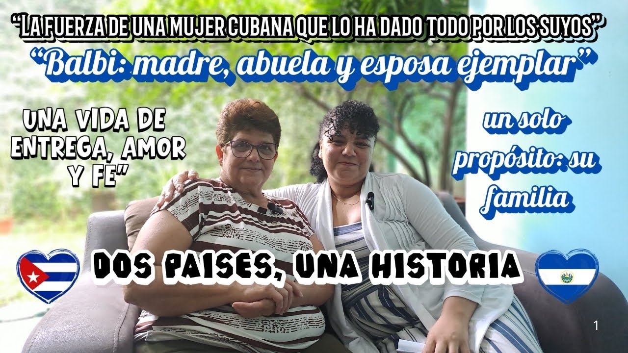 “Balbi: una mujer de ❤️ inmenso”  “Entre Cuba y El Salvador:  lo ha dado todo por amor”