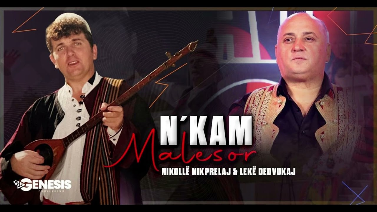 Nikolle Nikprelaj & Lek&euml; Dedvukaj - N'kam Mal&euml;sor  (NGA ARKIVI)