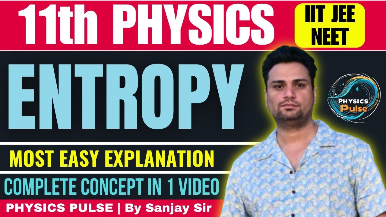 Entropy | Thermodynamics | in depth explanation | IIT JEE / NEET | Physics Pulse | Sanjay Sir