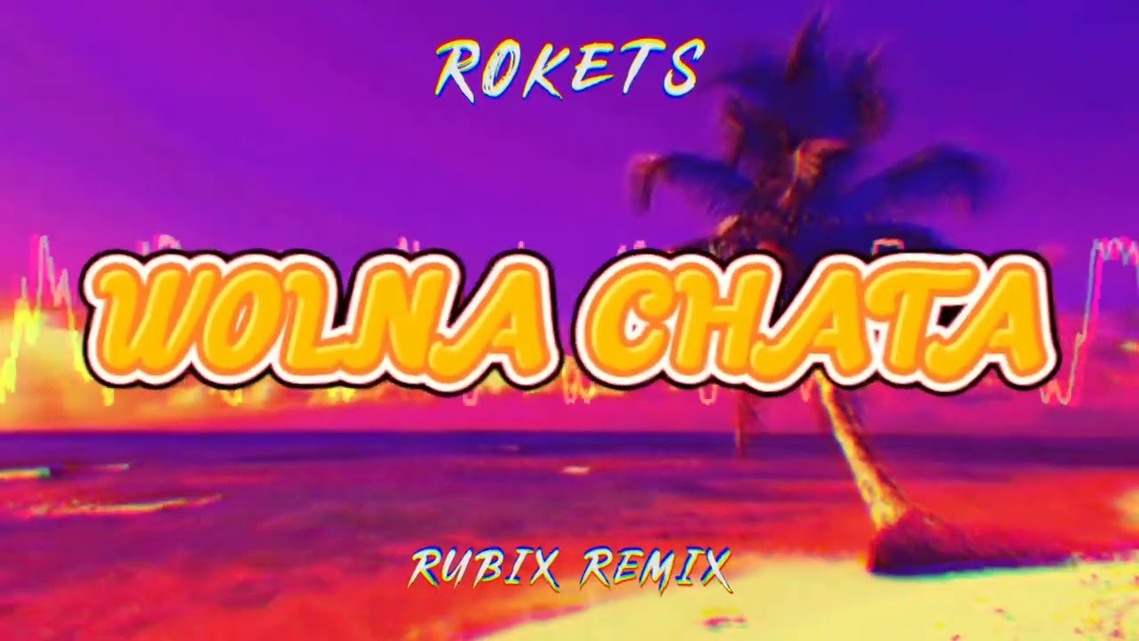 ROKETS - WOLNA CHATA (RUBIX REMIX)