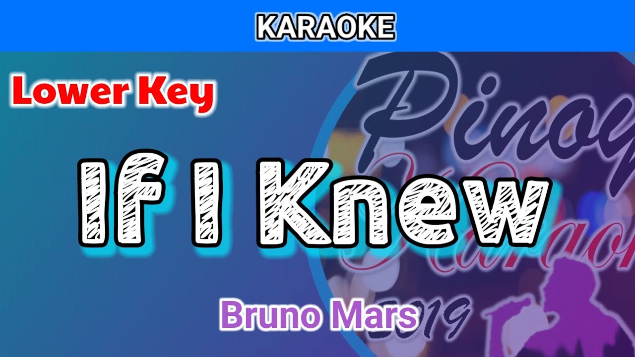 If I Knew by Bruno Mars (Karaoke : Lower Key)