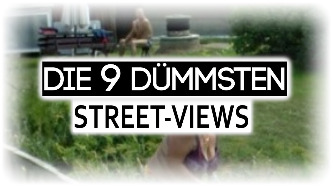 DIE 9 D&Uuml;MMSTEN STREET-VIEW-FOTOS