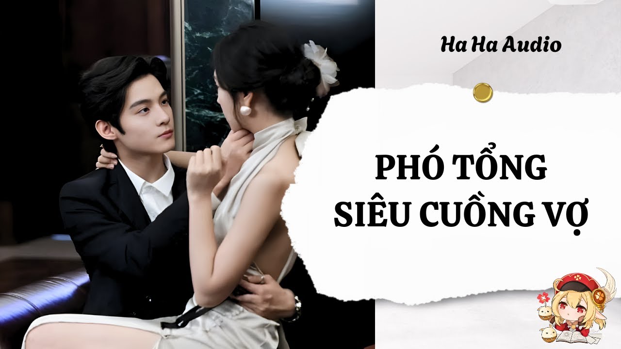 Truyện Audio | TẬP 5: PHÓ TỔNG SIÊU CUỒNG VỢ | Ha Ha Audio